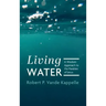 Living Water: A Wisdom Approach to the Parables of Jesus