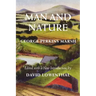 Man and Nature: Or, Physical Geography as Modified by Human Action