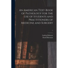 An American Text-book of Pathology for the Use of Students and Practitioners of Medicine and Surgery; 1