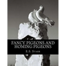 Fancy Pigeons and Homing Pigeons