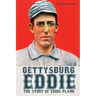 Gettysburg Eddie: The Story of Eddie Plank