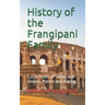History of the Frangipani Family: 2,000 Years of Saints and Sinners, Rulers and Rogues