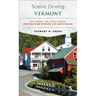 Scenic Driving Vermont: Exploring the State's Most Spectacular Byways and Back Roads