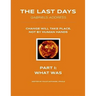 The Last Days - Gabriel's Address - Part 1: What Was: The Last Days According to an Angel of God