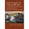 Early Struggles for Vicksburg: The Mississippi Central Campaign and Chickasaw Bayou, October 25-December 31, 1862