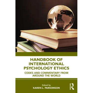 Handbook of International Psychology Ethics: Codes and Commentary from Around the World