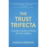 The Trust Trifecta: A Leader's Guide to Hitting the Trust Jackpot