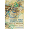 Racialized Bodies, Disabling Worlds: Storied Lives of Immigrant Muslim Women