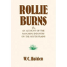 Rollie Burns: Or an Account of the Ranching Industry on the South Plains