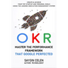 OKR. Master the Performance Framework that Google Perfected.: Create & Achieve Your Top Startup and Personal Goals Using the Leading Innovation Manage