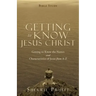 Getting to Know Jesus Christ: Getting to Know the Names and Characteristics of Jesus from A-Z