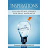 Inspirations: 101 Uplifting Stories For Daily Happiness