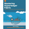 Mastering Hyperledger Fabric: Master The Art of Hyperledger Fabric on docker, docker swarm and Kubernetes