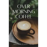 Over Morning Coffee