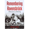 Remembering Ravensbrück: Holocaust to Healing
