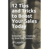 12 Tips and Tricks to Boost Your Sales Today: Innovation and Creativity to Grow Your Business