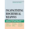 Incapacitating Biochemical Weapons: Promise or Peril?