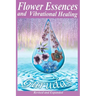 Flower Essences and Vibrational Healing