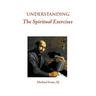 Understanding the Spiritual Exercises: Text and Commentary: A Handbook for Retreat Directors