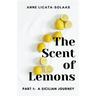 The Scent of Lemons, Part One: A Sicilian Journey