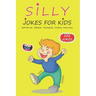 Silly Jokes For Kids: April fools' day, Thanksgiving, Halloween, Christmas, Knock Knock - 202 Jokes: Funny jokes for kids, Ages: 7-9, 8-12