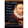 The Awful End of Prince William the Silent: The First Assassination of a Head of State with a Handgun