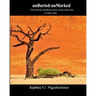 unBuried-unMarked: The unTold Namibian Story of the Genocide of 1904-1908: Pieces and Pains of the Struggle for Justice