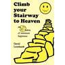 Climb Your Stairway to Heaven: The 9 Habits of Maximum Happiness