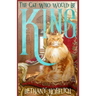 The Cat Who Would Be King