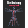 The Anatomy Coloring Book: The Human Body Coloring Book: The Ultimate Anatomy Study Guide