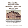 History of the Brown County Minnesota Poor Farm 1870 to 1965: A precursor for public housing projects