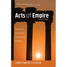 Acts of Empire, Second Edition: The Acts of the Apostles and Imperial Ideology