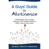 A Guys' Guide to Abstinence