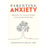 Parenting Anxiety: Breaking the Cycle of Worry and Raising Resilient Kids
