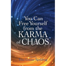 You Can Free Yourself from the Karma of Chaos