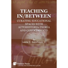 Teaching In/Between: Curating Educational Spaces with autohistoria-teoría and conocimiento