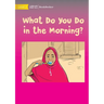 What Do You Do in the Morning?