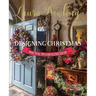 Laura Dowling Designing Christmas: Practical Tips for Festive Decor