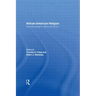 African-American Religion: Interpretive Essays in History and Culture