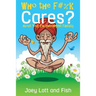 Who the F#%k Cares?: ...About Your Enlightenment Fantasy