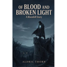 Of Blood and Broken Light