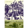 Tropical Zion: General Trujillo, FDR, and the Jews of Sosúa