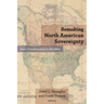 Remaking North American Sovereignty: State Transformation in the 1860s