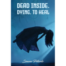 Dead Inside; Dying To Heal