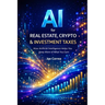 AI for Real Estate, Crypto & Investment Taxes: AI Personal Tax Optimization: How Artificial Intelligence Helps You Keep More of What You Earn