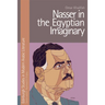 Nasser in the Egyptian Imaginary