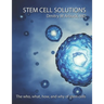 Stem Cell Solutions: The who, what, how, and why of stem cells