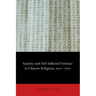 Sanctity and Self-Inflicted Violence in Chinese Religions, 1500-1700