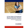 A Case Study of Exceptional Physical Education Teachers