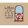 My Mom is an Elf!